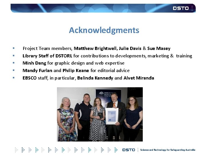 Acknowledgments § § § Project Team members, Matthew Brightwell, Julie Davis & Sue Masey