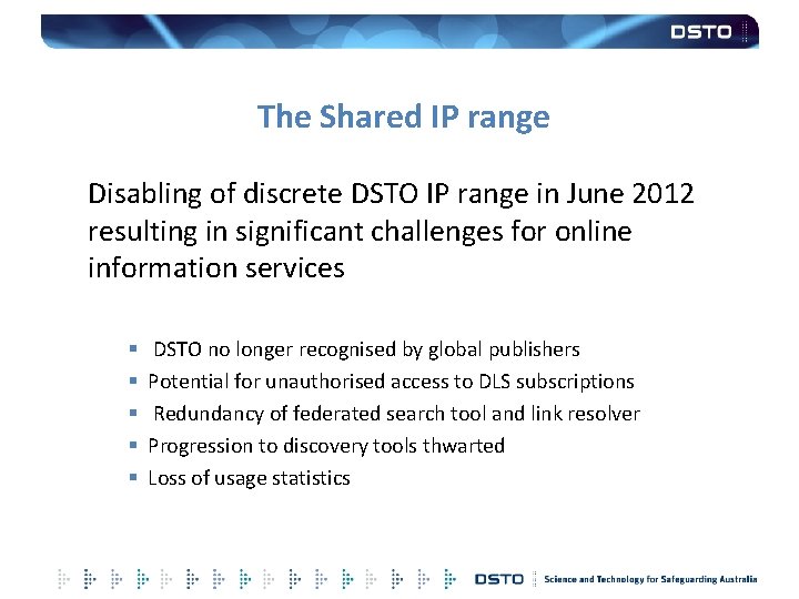 The Shared IP range Disabling of discrete DSTO IP range in June 2012 resulting