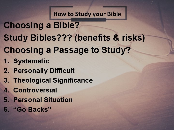 How to Study your Bible Choosing a Bible? Study Bibles? ? ? (benefits &