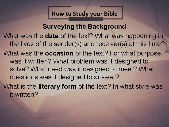 How to Study your Bible Surveying the Background What was the date of the