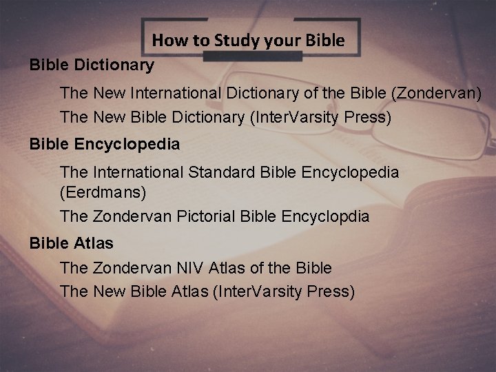 How to Study your Bible Dictionary The New International Dictionary of the Bible (Zondervan)