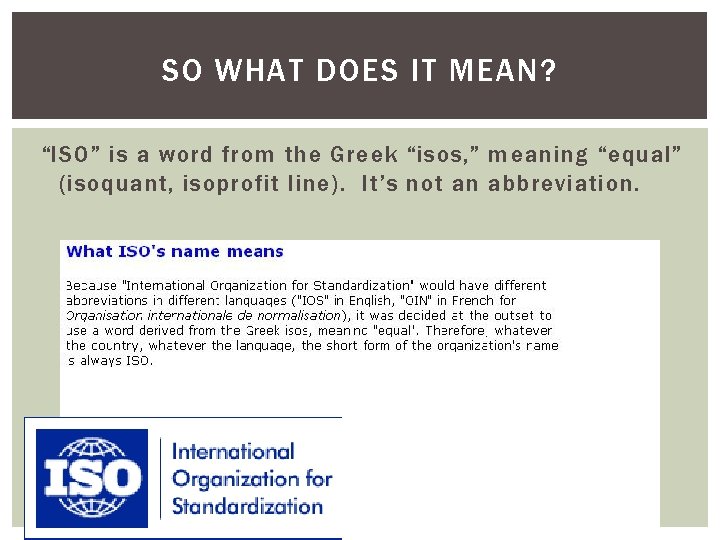 SO WHAT DOES IT MEAN? “ISO” is a word from the Greek “isos, ”