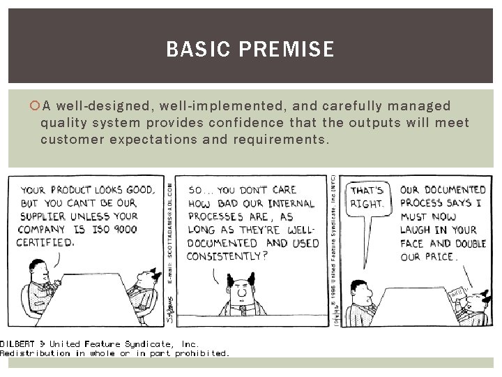 BASIC PREMISE A well-designed, well-implemented, and carefully managed quality system provides confidence that the