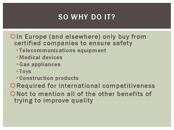 SO WHY DO IT? In Europe (and elsewhere) only buy from certified companies to