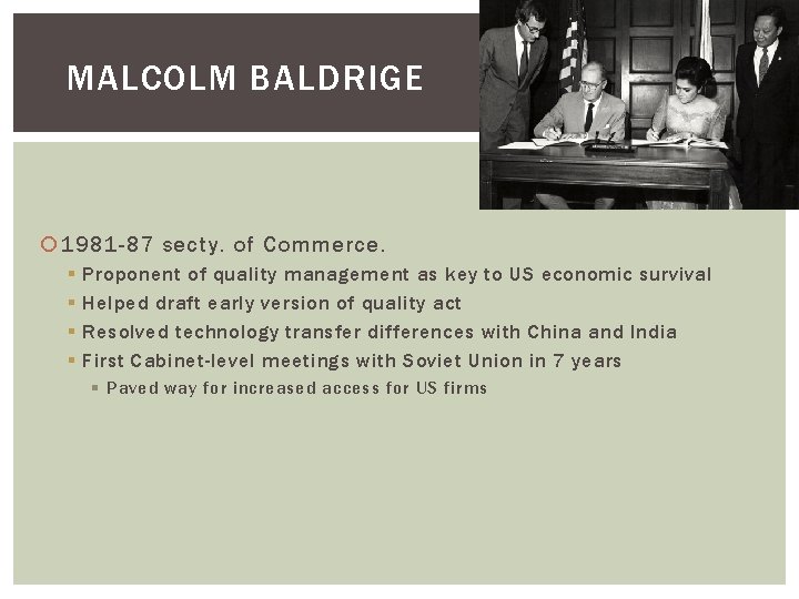 MALCOLM BALDRIGE 1981 -87 secty. of Commerce. § § Proponent of quality management as