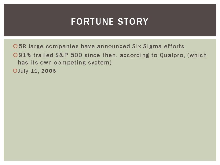 FORTUNE STORY 58 large companies have announced Six Sigma efforts 91% trailed S&P 500