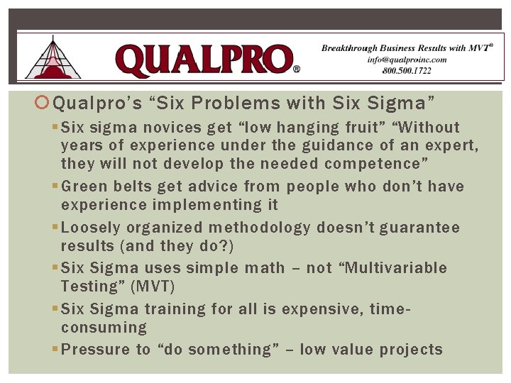  Qualpro’s “Six Problems with Six Sigma” § Six sigma novices get “low hanging
