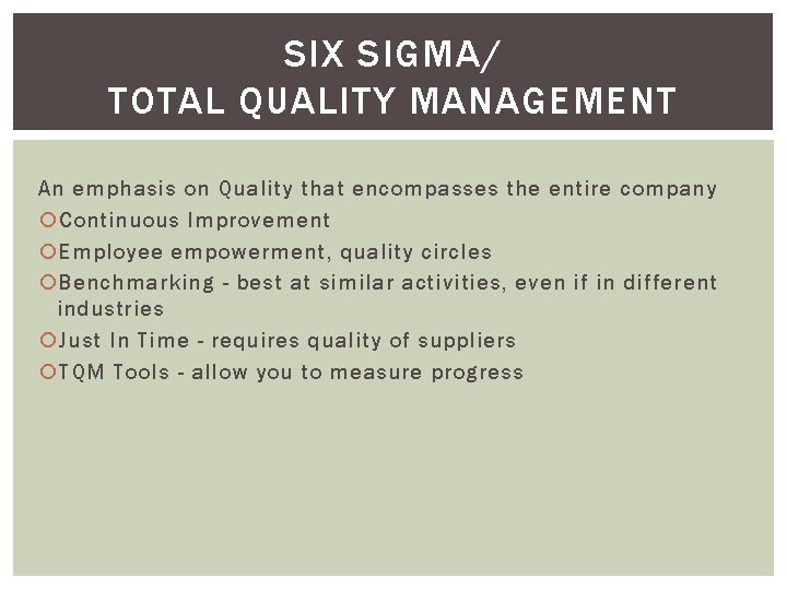 SIX SIGMA/ TOTAL QUALITY MANAGEMENT An emphasis on Quality that encompasses the entire company