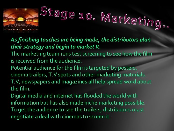 Stage 10. M arketing. . As finishing touches are being made, the distributors plan