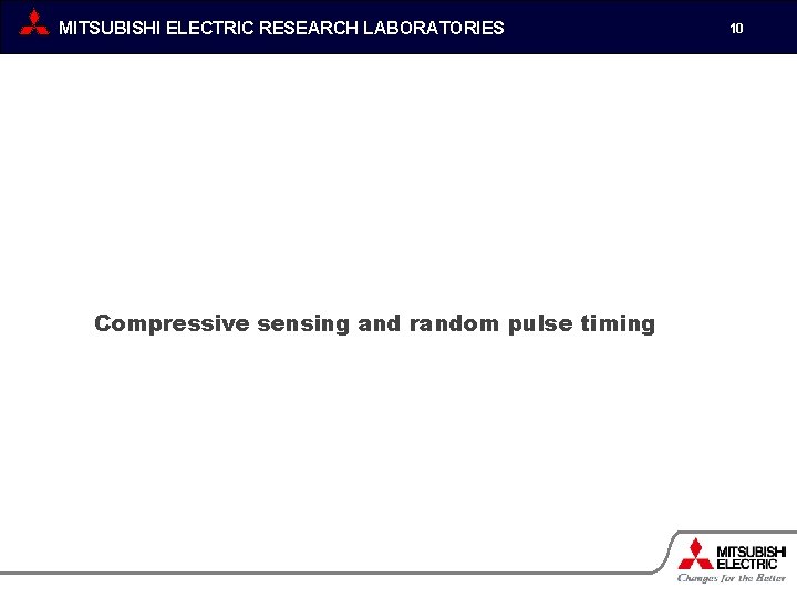 MITSUBISHI ELECTRIC RESEARCH LABORATORIES Compressive sensing and random pulse timing 10 