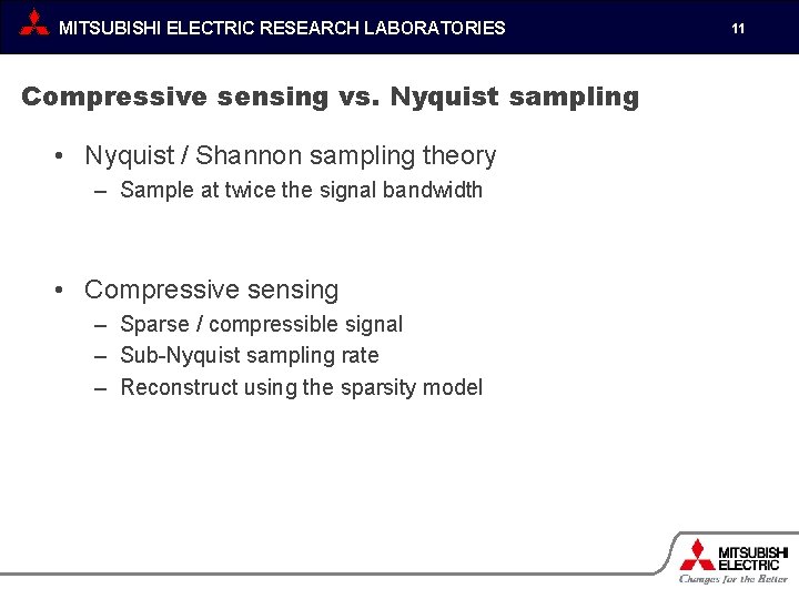 MITSUBISHI ELECTRIC RESEARCH LABORATORIES Compressive sensing vs. Nyquist sampling • Nyquist / Shannon sampling