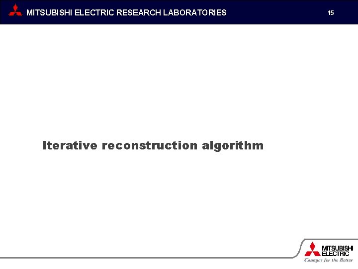 MITSUBISHI ELECTRIC RESEARCH LABORATORIES Iterative reconstruction algorithm 15 