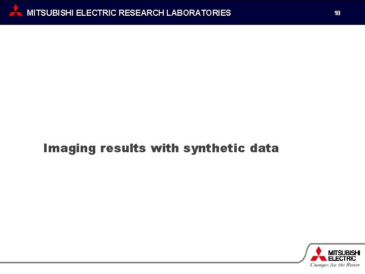 MITSUBISHI ELECTRIC RESEARCH LABORATORIES Imaging results with synthetic data 18 