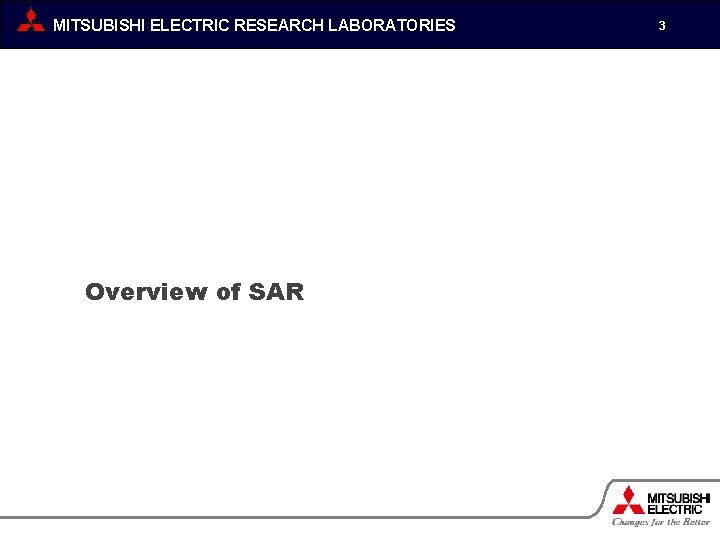 MITSUBISHI ELECTRIC RESEARCH LABORATORIES Overview of SAR 3 