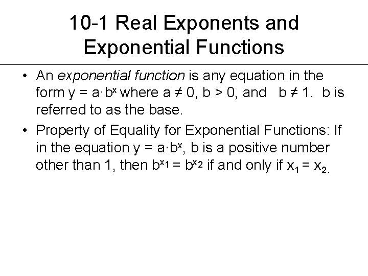 10 -1 Real Exponents and Exponential Functions • An exponential function is any equation