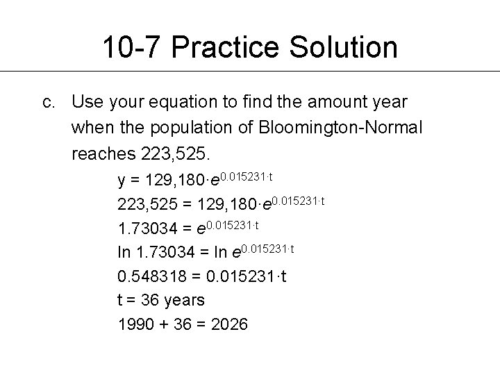 10 -7 Practice Solution c. Use your equation to find the amount year when