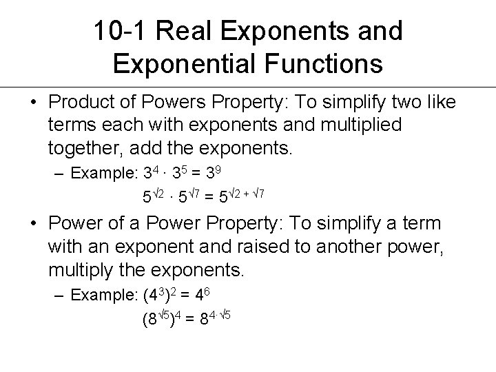 10 -1 Real Exponents and Exponential Functions • Product of Powers Property: To simplify