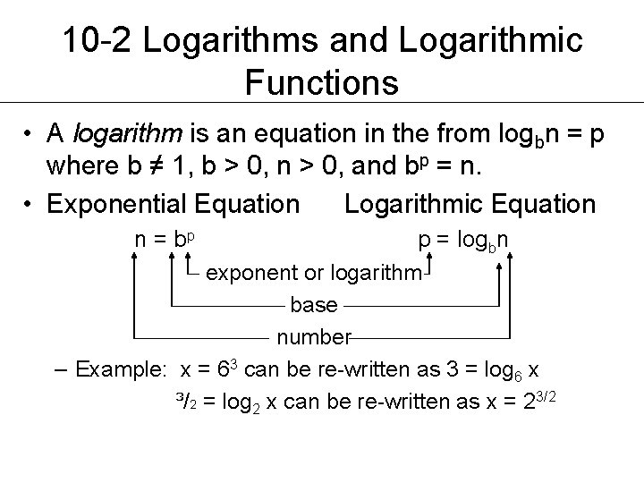 10 -2 Logarithms and Logarithmic Functions • A logarithm is an equation in the