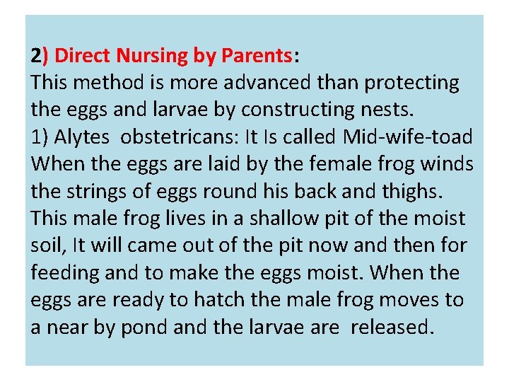 2) Direct Nursing by Parents: This method is more advanced than protecting the eggs