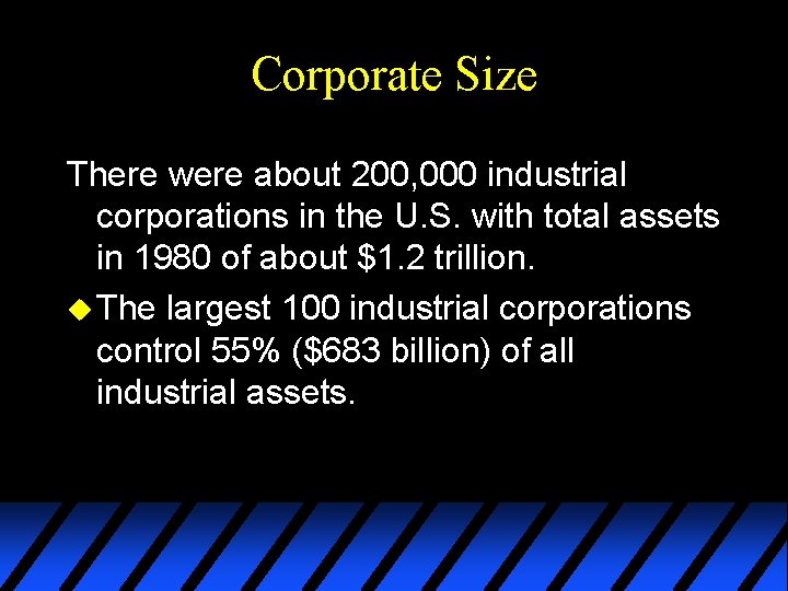 Corporate Size There were about 200, 000 industrial corporations in the U. S. with