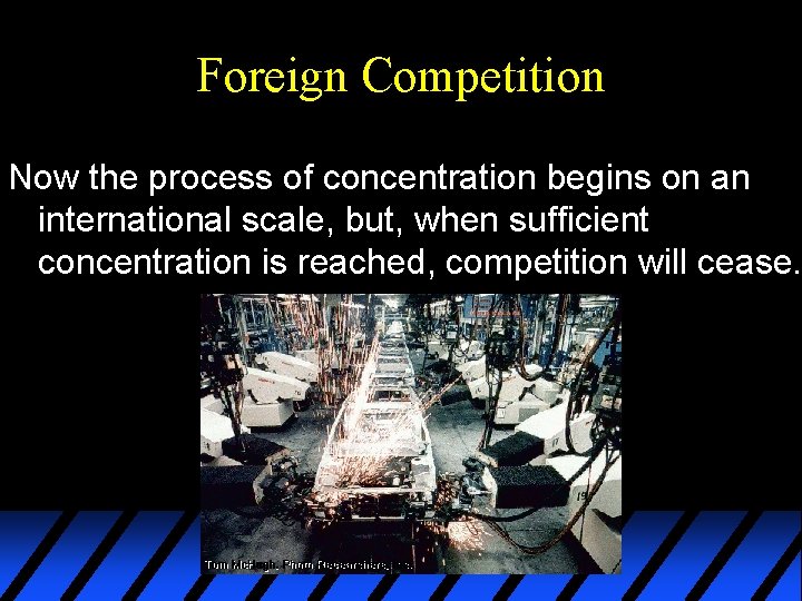 Foreign Competition Now the process of concentration begins on an international scale, but, when