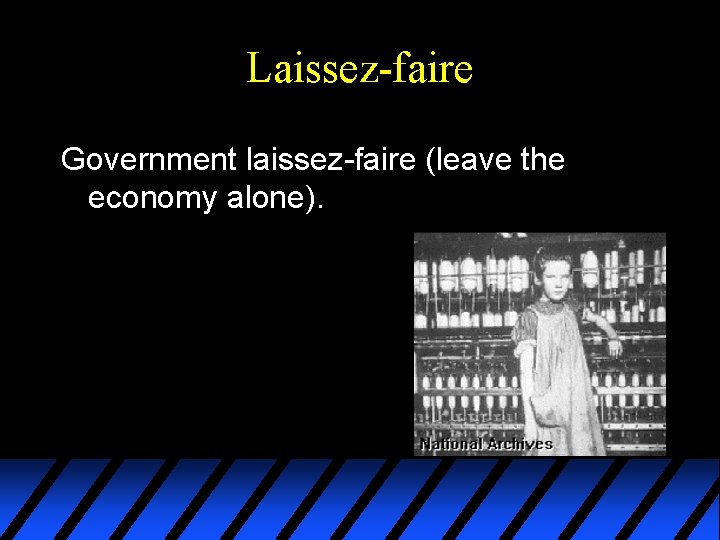 Laissez-faire Government laissez-faire (leave the economy alone). 