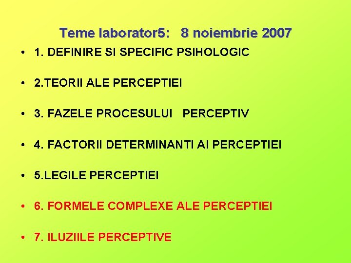 Teme laborator 5: 8 noiembrie 2007 • 1. DEFINIRE SI SPECIFIC PSIHOLOGIC • 2.