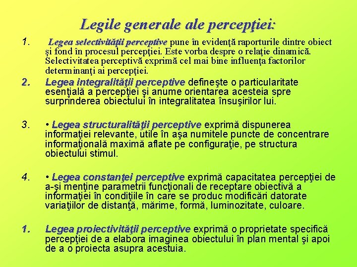 Legile generale percepţiei: 1. 2. Legea selectivităţii perceptive pune în evidenţă raporturile dintre obiect