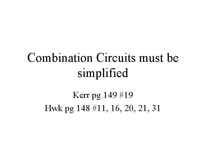 Combination Circuits must be simplified Kerr pg 149 #19 Hwk pg 148 #11, 16,