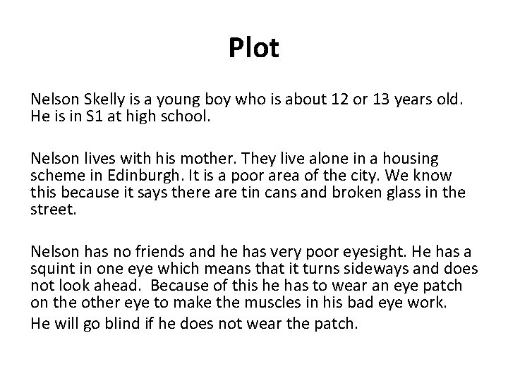 Plot Nelson Skelly is a young boy who is about 12 or 13 years