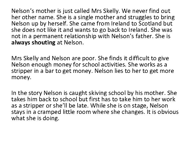 Nelson’s mother is just called Mrs Skelly. We never find out her other name.