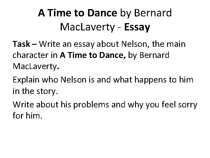 A Time to Dance by Bernard Mac. Laverty - Essay Task – Write an