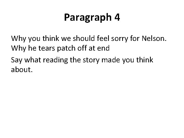 Paragraph 4 Why you think we should feel sorry for Nelson. Why he tears