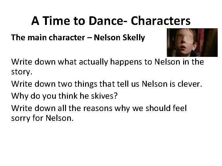 A Time to Dance- Characters The main character – Nelson Skelly Write down what