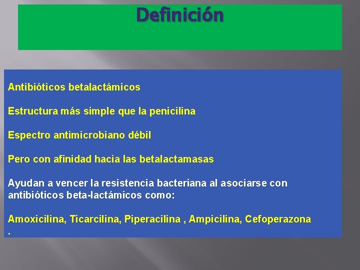 Definición Antibióticos betalactámicos Estructura más simple que la penicilina Espectro antimicrobiano débil Pero con Definición Antibióticos betalactámicos Estructura más simple que la penicilina Espectro antimicrobiano débil Pero con