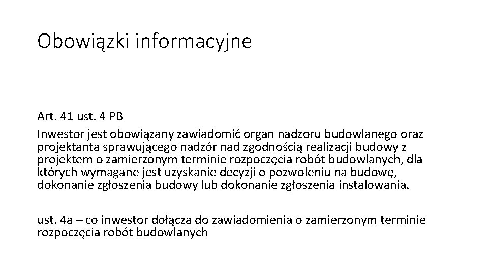 Obowiązki informacyjne Art. 41 ust. 4 PB Inwestor jest obowiązany zawiadomić organ nadzoru budowlanego