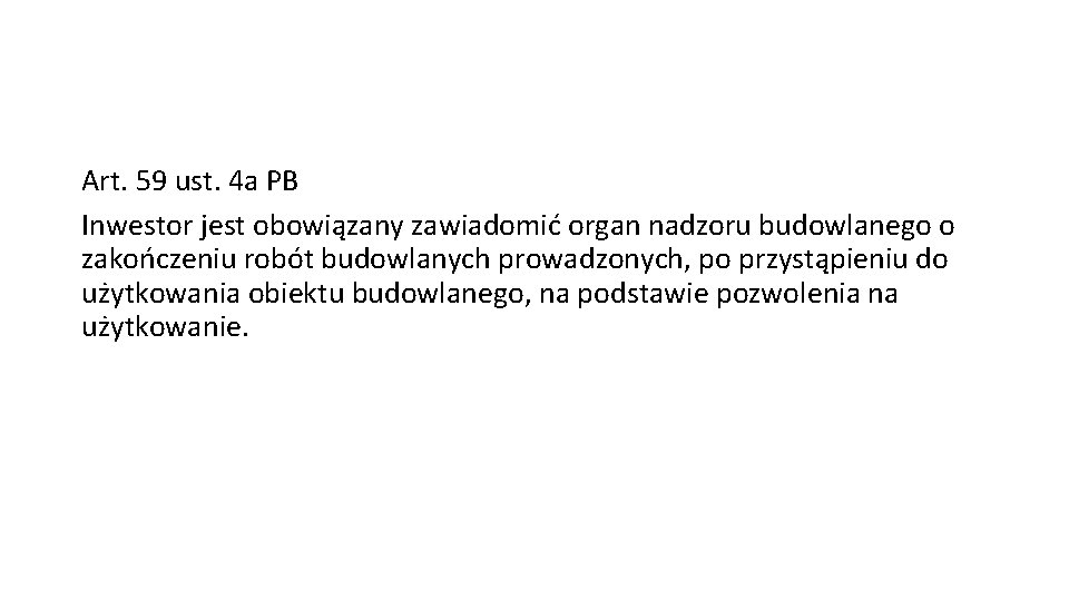 Art. 59 ust. 4 a PB Inwestor jest obowiązany zawiadomić organ nadzoru budowlanego o