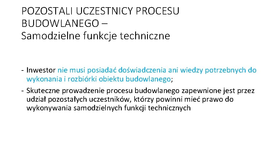 POZOSTALI UCZESTNICY PROCESU BUDOWLANEGO – Samodzielne funkcje techniczne - Inwestor nie musi posiadać doświadczenia