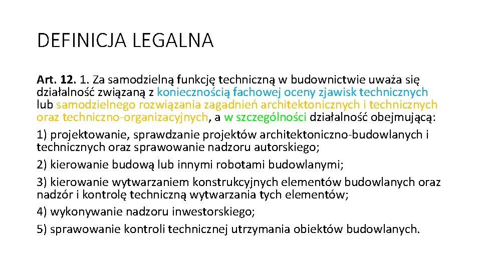 DEFINICJA LEGALNA Art. 12. 1. Za samodzielną funkcję techniczną w budownictwie uważa się działalność