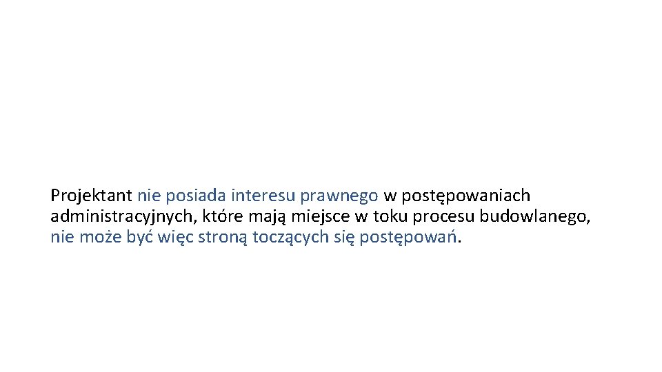 Projektant nie posiada interesu prawnego w postępowaniach administracyjnych, które mają miejsce w toku procesu