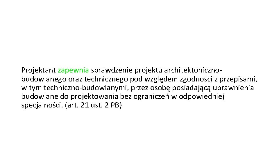 Projektant zapewnia sprawdzenie projektu architektonicznobudowlanego oraz technicznego pod względem zgodności z przepisami, w tym