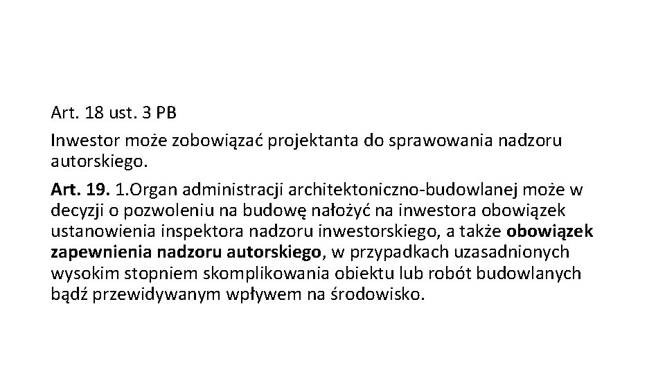 Art. 18 ust. 3 PB Inwestor może zobowiązać projektanta do sprawowania nadzoru autorskiego. Art.