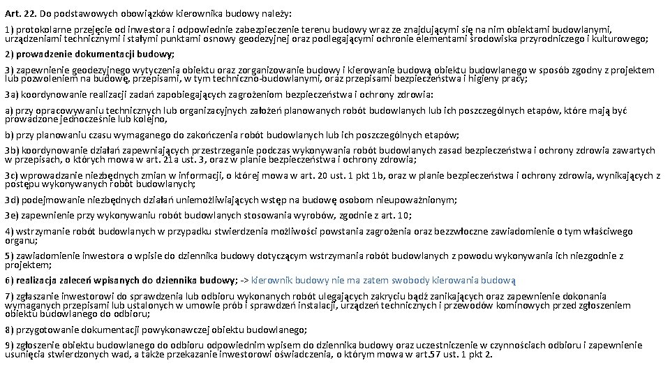 Art. 22. Do podstawowych obowiązków kierownika budowy należy: 1) protokolarne przejęcie od inwestora i