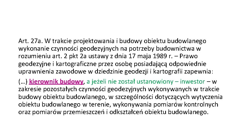 Art. 27 a. W trakcie projektowania i budowy obiektu budowlanego wykonanie czynności geodezyjnych na
