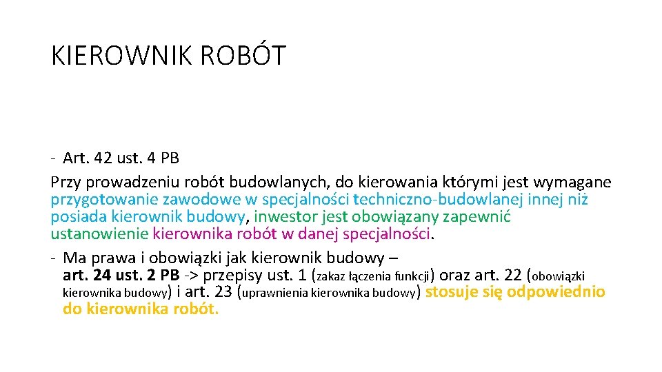 KIEROWNIK ROBÓT - Art. 42 ust. 4 PB Przy prowadzeniu robót budowlanych, do kierowania