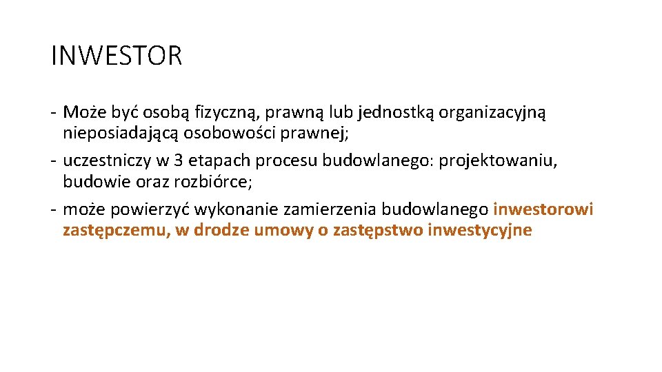 INWESTOR - Może być osobą fizyczną, prawną lub jednostką organizacyjną nieposiadającą osobowości prawnej; -