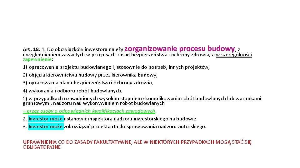 Art. 18. 1. Do obowiązków inwestora należy zorganizowanie procesu budowy, z uwzględnieniem zawartych w