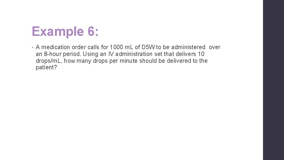 Example 6: • A medication order calls for 1000 m. L of D 5