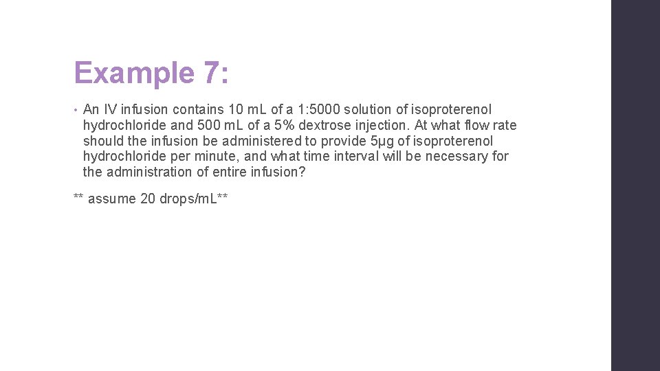 Example 7: • An IV infusion contains 10 m. L of a 1: 5000