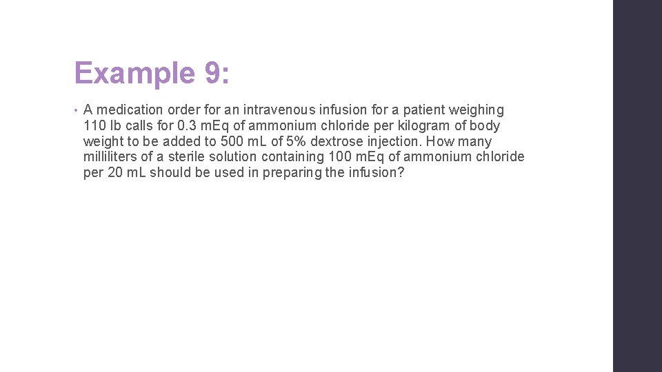 Example 9: • A medication order for an intravenous infusion for a patient weighing